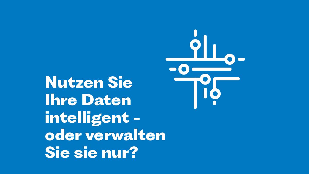 Nutzen Sie Ihre Daten intelligent?